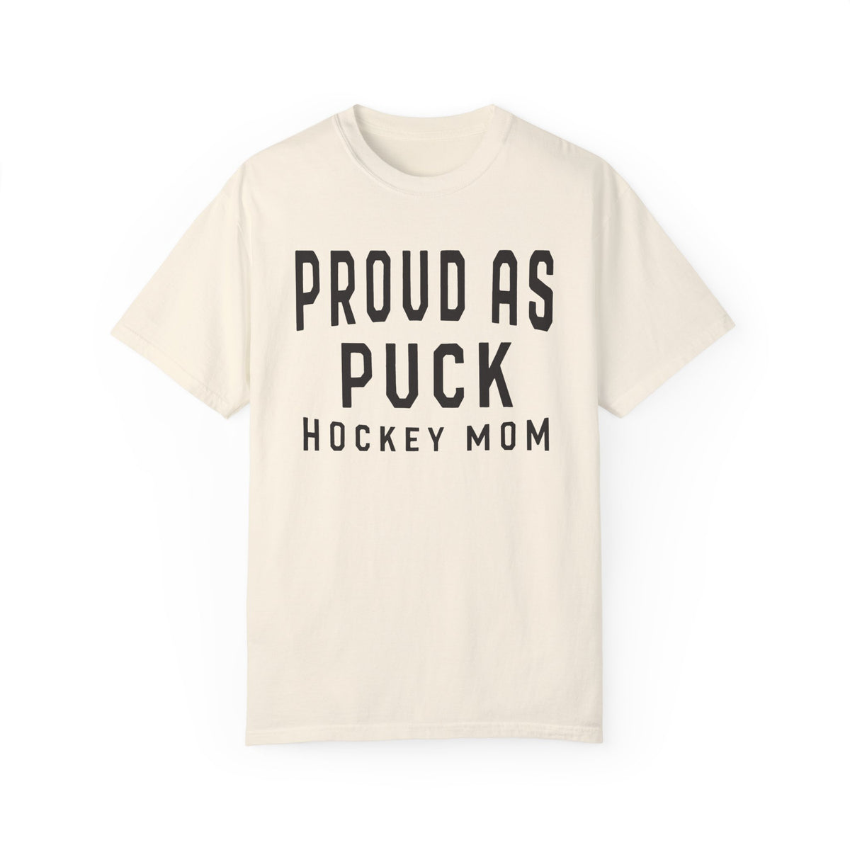 Proud as Puck Hockey Mom Comfort Colors Unisex Garment-Dyed T-shirt