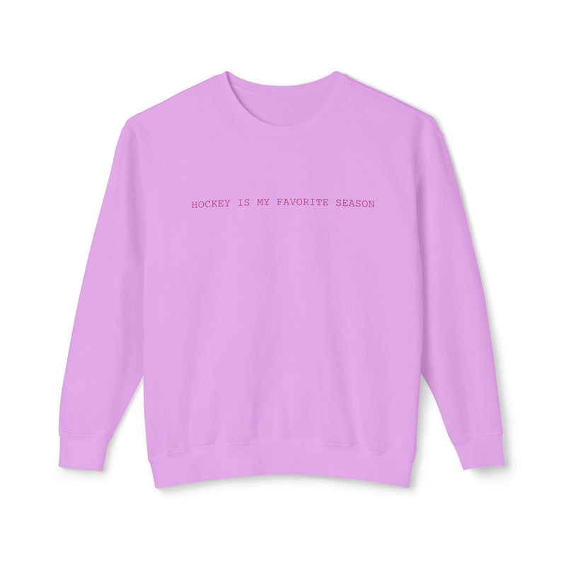 Hockey Is My Favorite Season Comfort Colors Unisex Lightweight Crewneck Sweatshirt