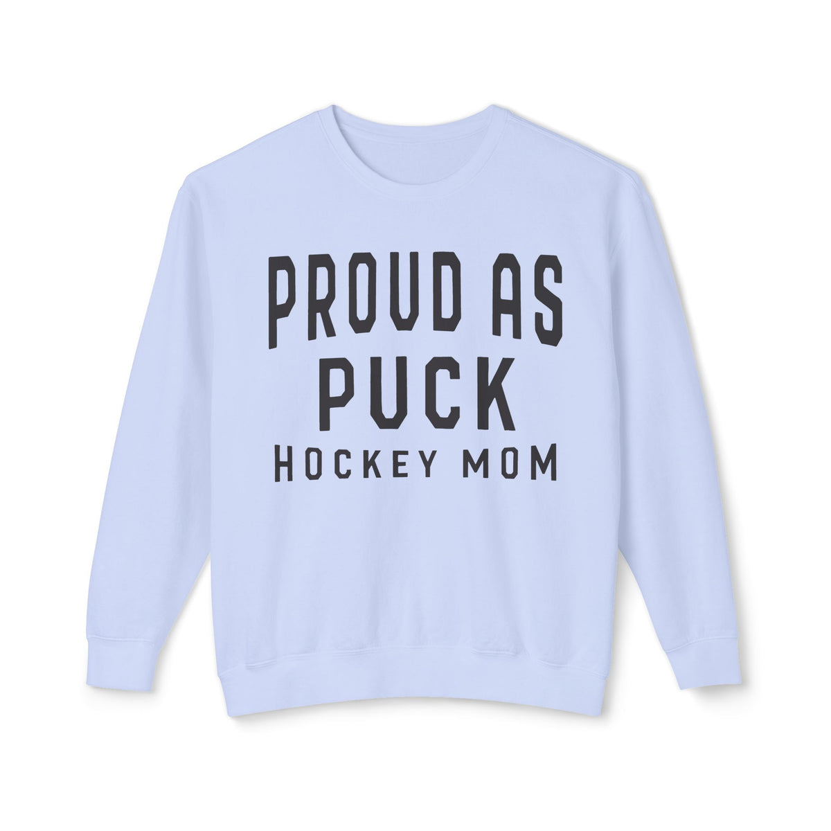 Proud as Puck Hockey Mom Comfort Colors Unisex Lightweight Crewneck Sweatshirt